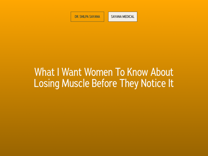 What I Want Women to Know About Losing Muscle Before They Notice It